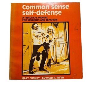 Common Sense Self-Defense: A Practical Manual for Students and Teachers 1977 PB